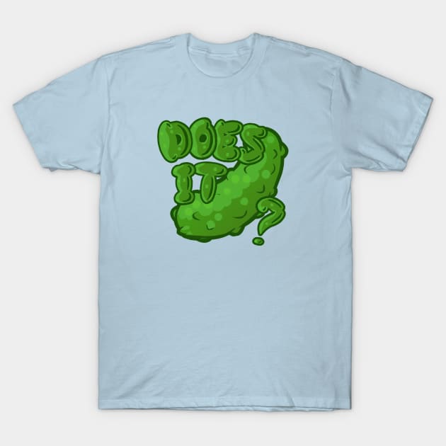 Does It Pickle? T-Shirt by ScrapyardFilms